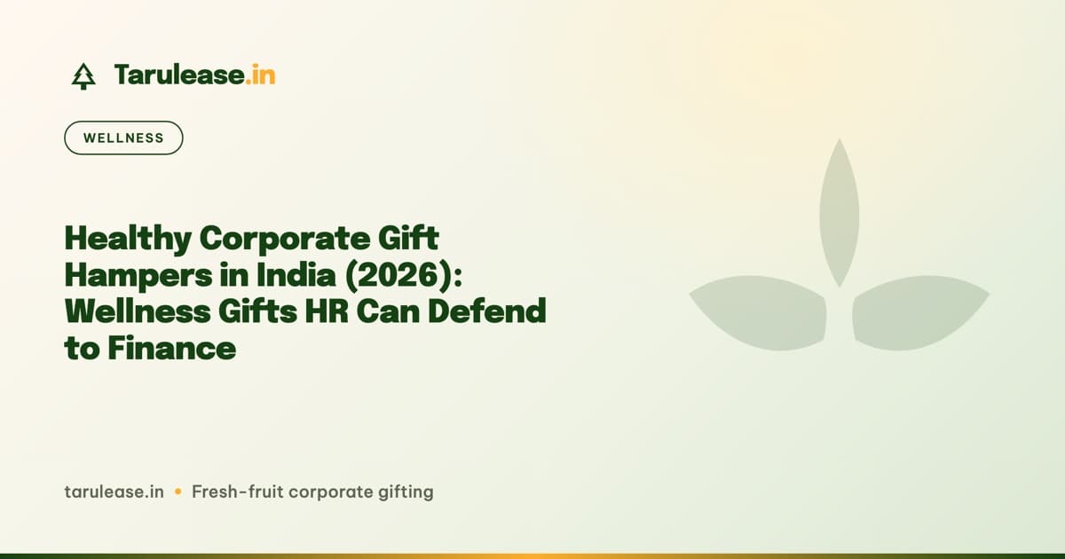 Healthy Corporate Gift Hampers in India (2026): Wellness Gifts HR Can Defend to Finance